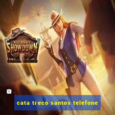 cata treco santos telefone